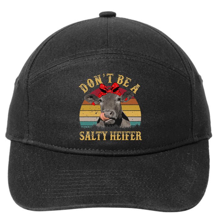 Dont Be A Salty Heifer Funny Cows Lover Gift Vintage Farm 7-Panel Snapback Hat