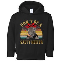 Dont Be A Salty Heifer Funny Cows Lover Gift Vintage Farm Toddler Hoodie