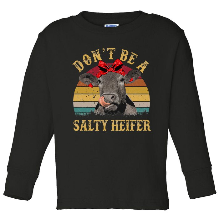 Dont Be A Salty Heifer Funny Cows Lover Gift Vintage Farm Toddler Long Sleeve Shirt