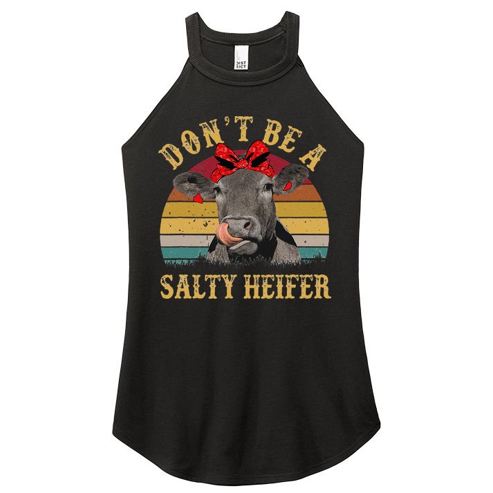Dont Be A Salty Heifer Funny Cows Lover Gift Vintage Farm Women's Perfect Tri Rocker Tank