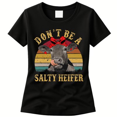Dont Be A Salty Heifer Funny Cows Lover Gift Vintage Farm Womens T-Shirt