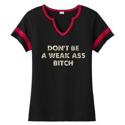 DonT Be A Weak Ass Bitch Strong Attitude Empowerment Ladies Halftime Notch Neck Tee