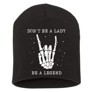 DonT Be A Lady Be A Legend Short Acrylic Beanie