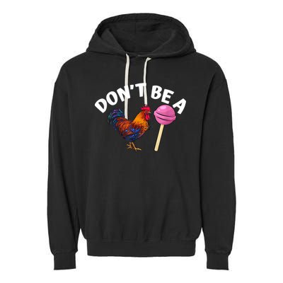 Don't Be A Cock Or A Sucker Garment-Dyed Fleece Hoodie
