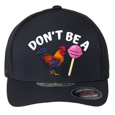Don't Be A Cock Or A Sucker Flexfit Unipanel Trucker Cap