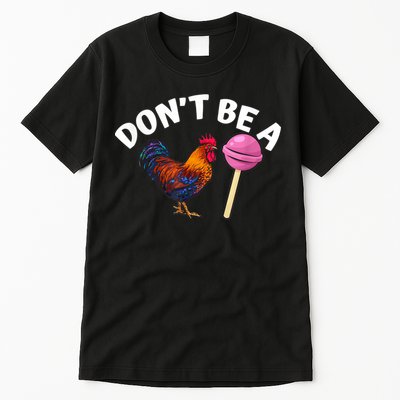 Don't Be A Cock Or A Sucker Tall T-Shirt