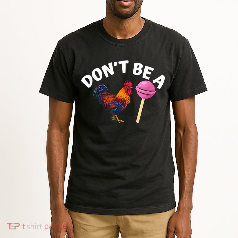 Don't Be A Cock Or A Sucker Tall T-Shirt