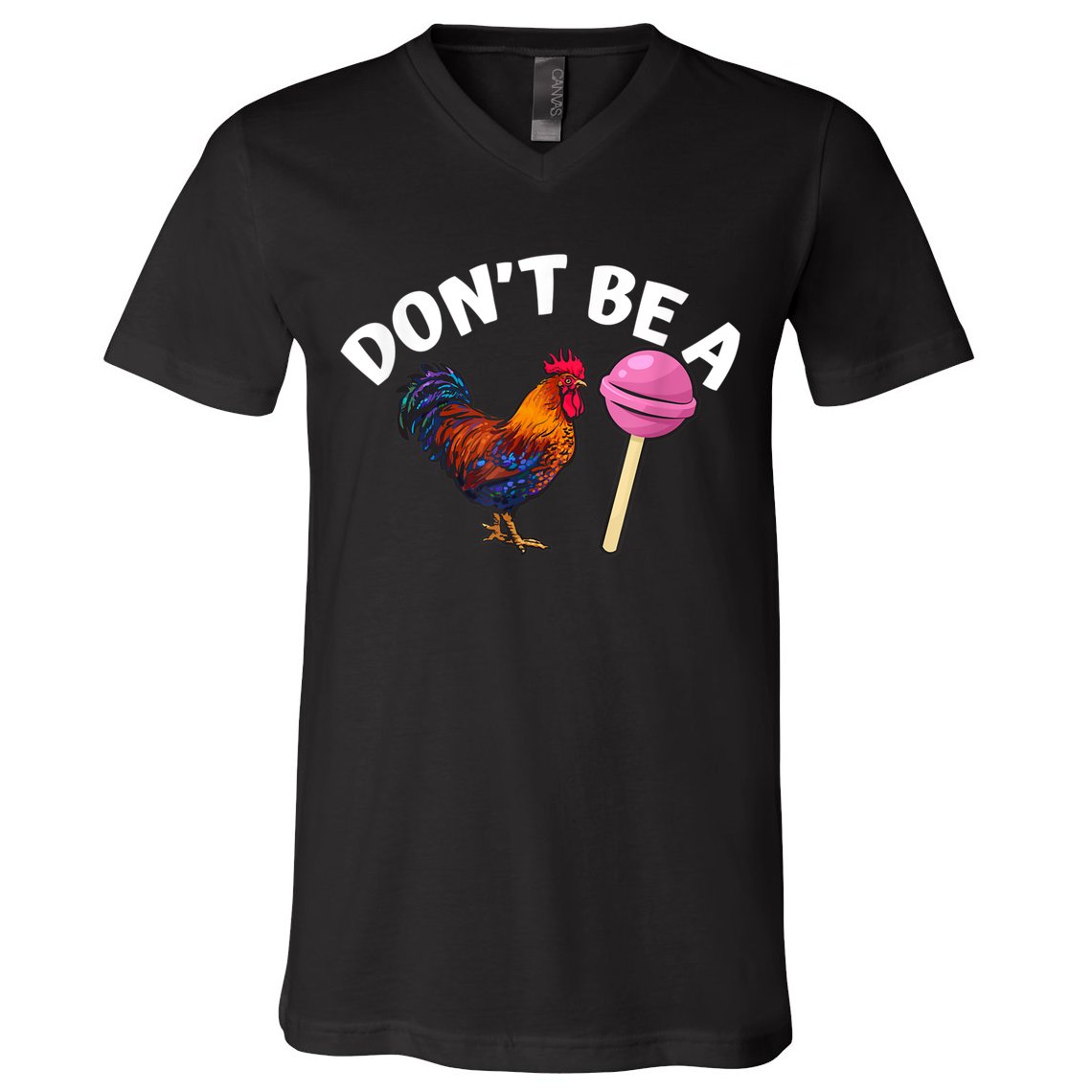 Don't Be A Cock Or A Sucker V-Neck T-Shirt