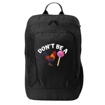 Don't Be A Cock Or A Sucker City Backpack