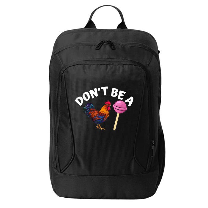 Don't Be A Cock Or A Sucker City Backpack