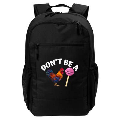 Don't Be A Cock Or A Sucker Backpack