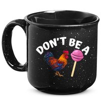 Don't Be A Cock Or A Sucker 15oz Campfire Ceramic Mug