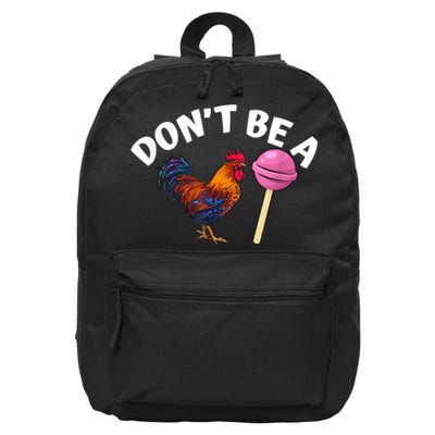 Don't Be A Cock Or A Sucker 16 in Basic Backpack