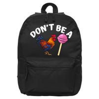 Don't Be A Cock Or A Sucker 16 in Basic Backpack