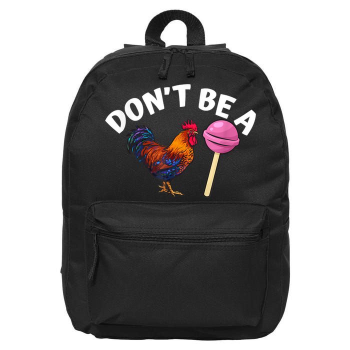 Don't Be A Cock Or A Sucker 16 in Basic Backpack
