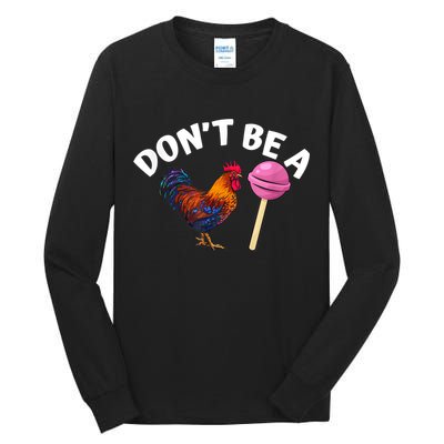 Don't Be A Cock Or A Sucker Tall Long Sleeve T-Shirt