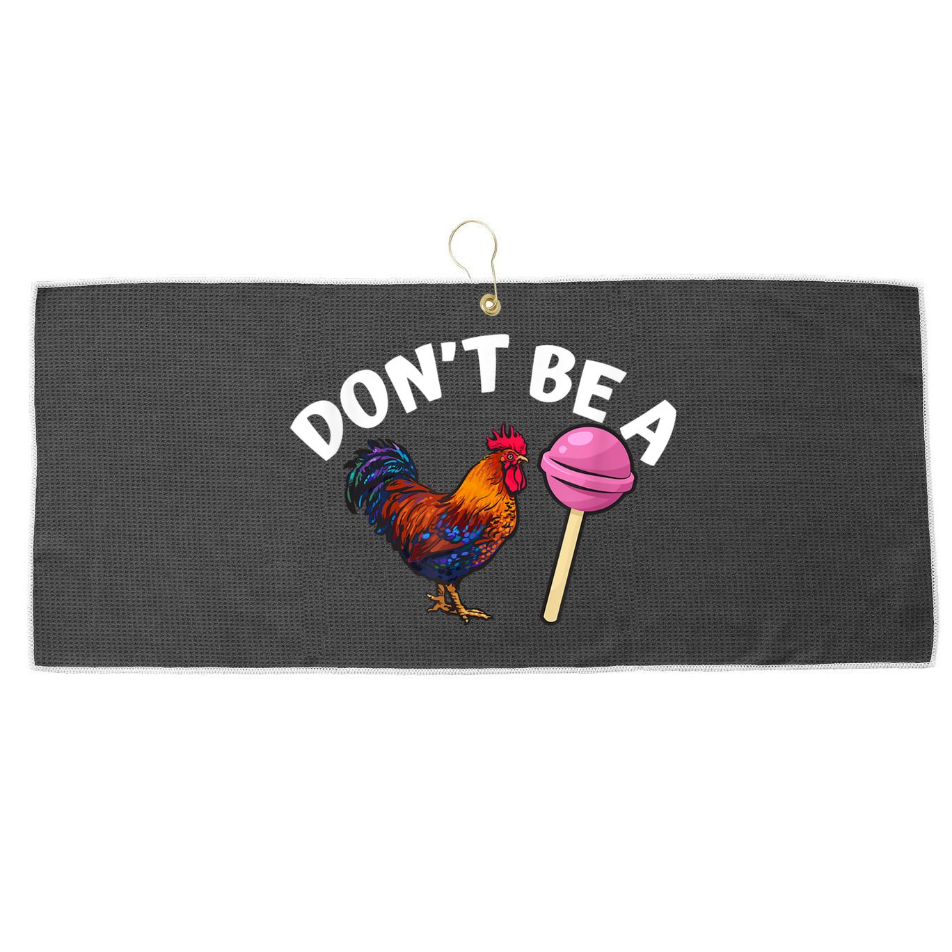Don't Be A Cock Or A Sucker Large Microfiber Waffle Golf Towel