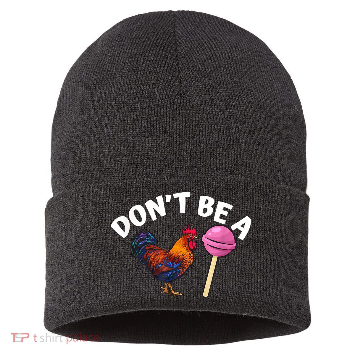 Don't Be A Cock Or A Sucker Sustainable Knit Beanie