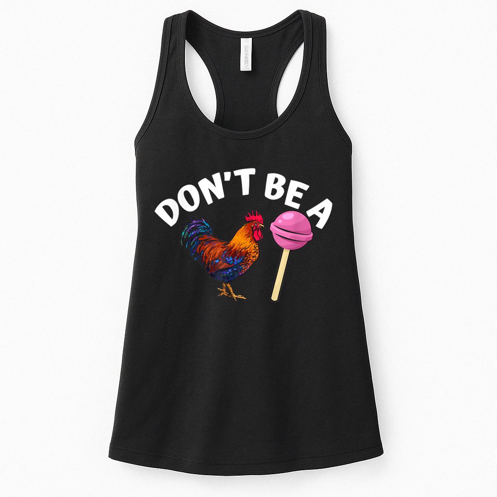 Don't Be A Cock Or A Sucker Womens Tank Top