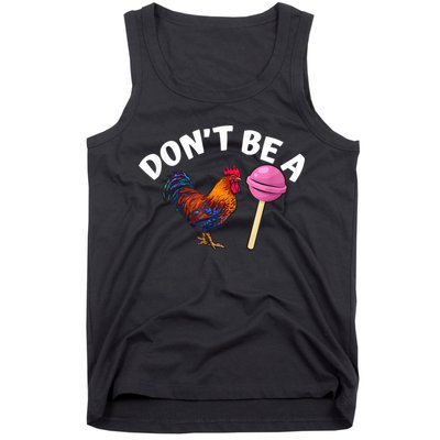 Don't Be A Cock Or A Sucker Tank Top