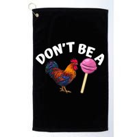 Don't Be A Cock Or A Sucker Golf Towel