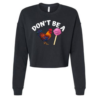 Don't Be A Cock Or A Sucker Cropped Pullover Crew