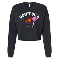 Don't Be A Cock Or A Sucker Cropped Pullover Crew