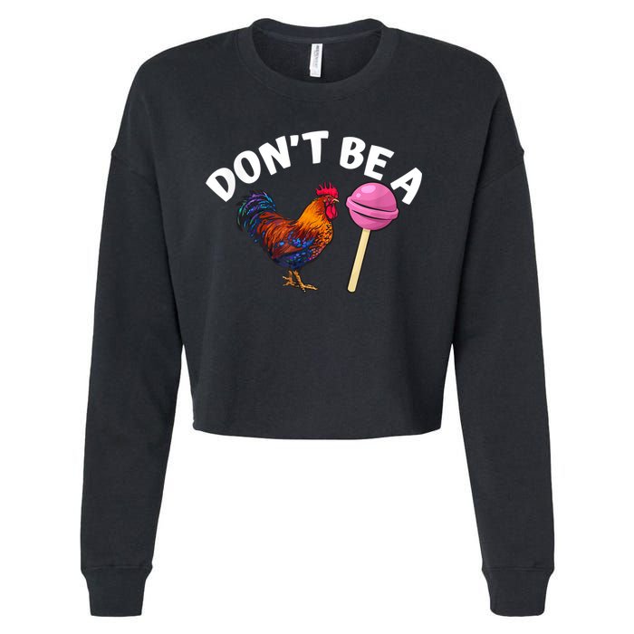 Don't Be A Cock Or A Sucker Cropped Pullover Crew