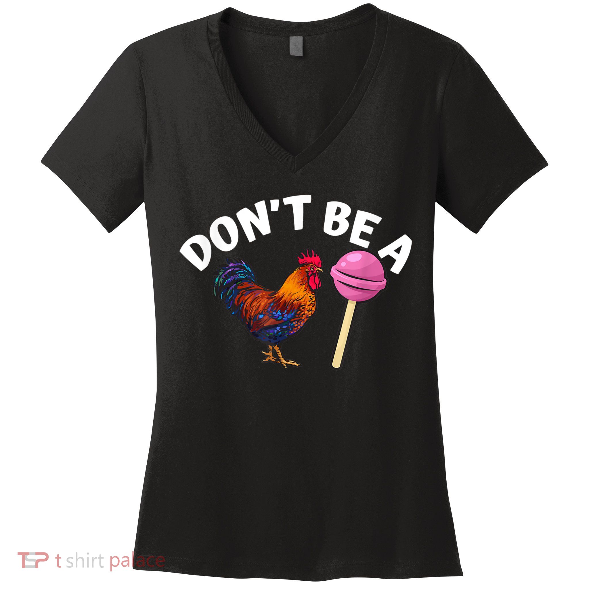 Don't Be A Cock Or A Sucker Women's V-Neck T-Shirt