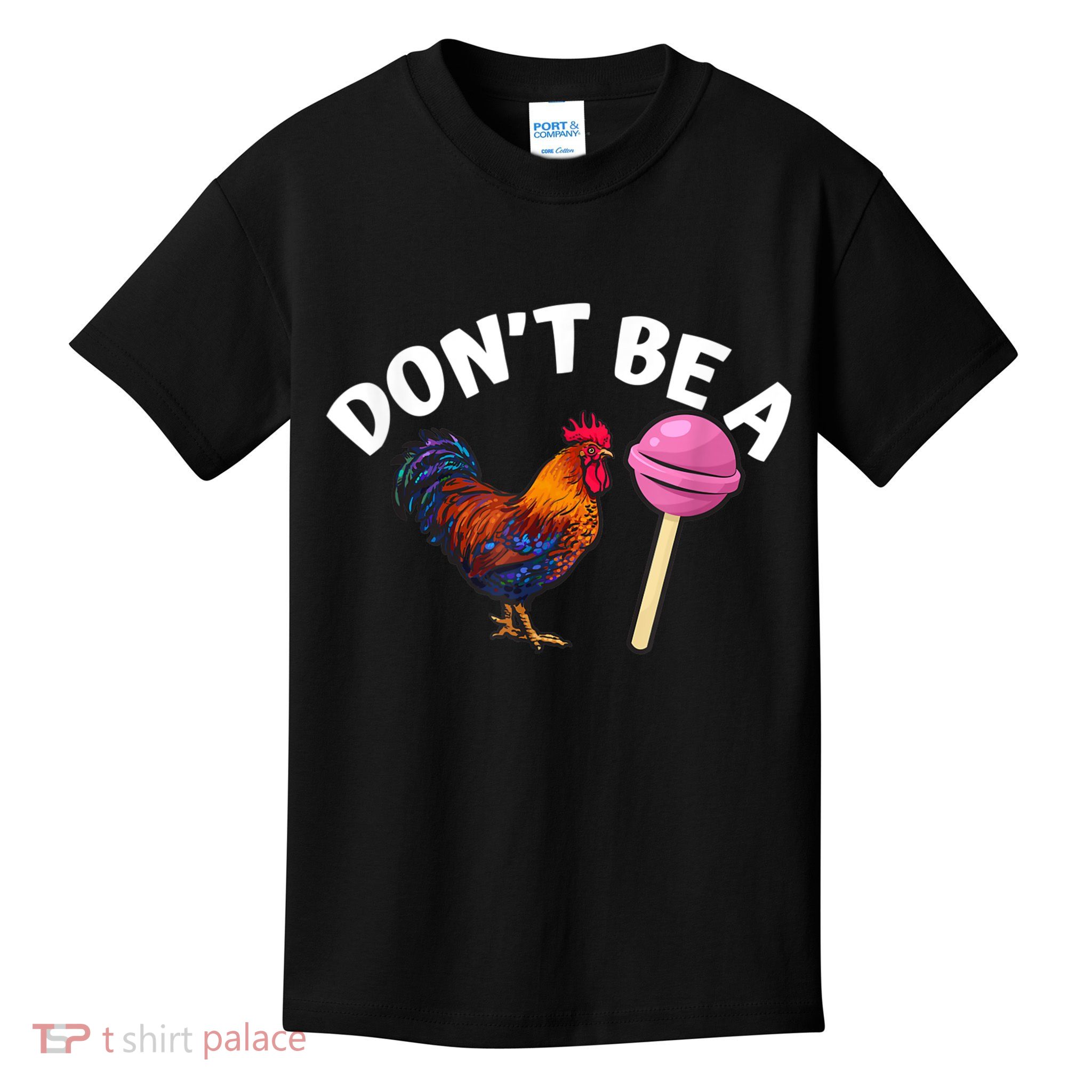 Don't Be A Cock Or A Sucker Kids T-Shirt