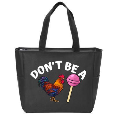 Don't Be A Cock Or A Sucker Zip Tote Bag