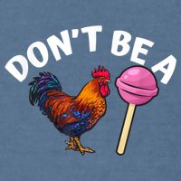 Don't Be A Cock Or A Sucker Garment-Dyed Sweatshirt