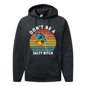 DonT Be A Salty Bitch Funny Bitchy Performance Fleece Hoodie