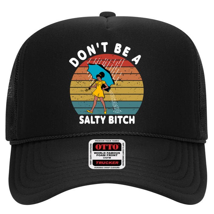 DonT Be A Salty Bitch Funny Bitchy High Crown Mesh Back Trucker Hat