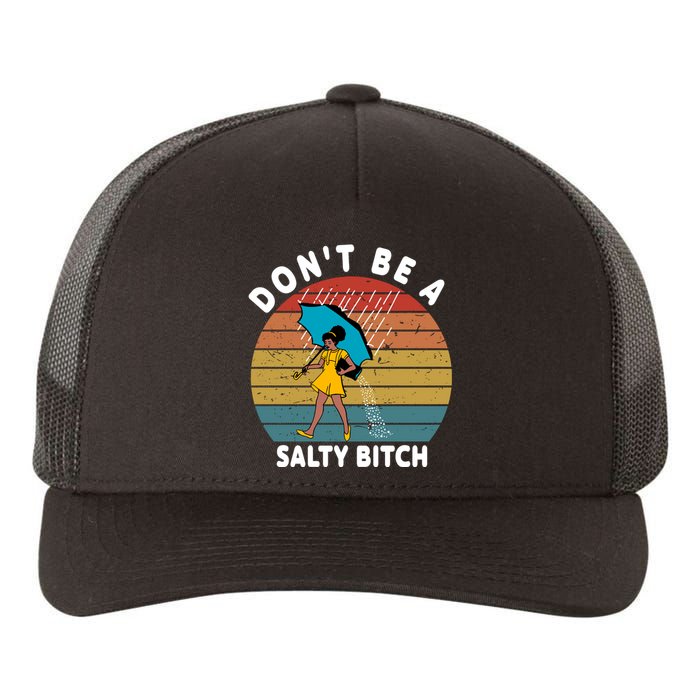 DonT Be A Salty Bitch Funny Bitchy Yupoong Adult 5-Panel Trucker Hat