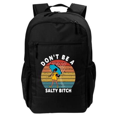 DonT Be A Salty Bitch Funny Bitchy Daily Commute Backpack