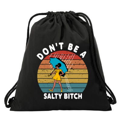 DonT Be A Salty Bitch Funny Bitchy Drawstring Bag