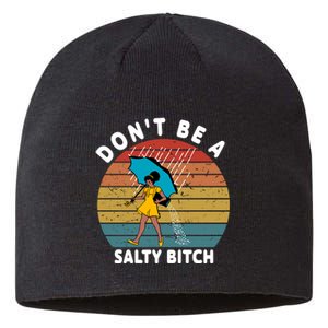 DonT Be A Salty Bitch Funny Bitchy Sustainable Beanie