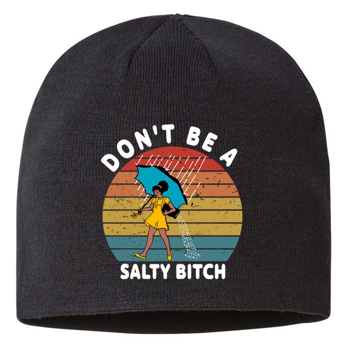 DonT Be A Salty Bitch Funny Bitchy Sustainable Beanie