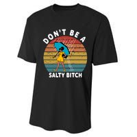 DonT Be A Salty Bitch Funny Bitchy Performance Sprint T-Shirt