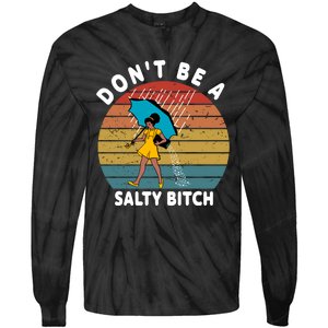 DonT Be A Salty Bitch Funny Bitchy Tie-Dye Long Sleeve Shirt