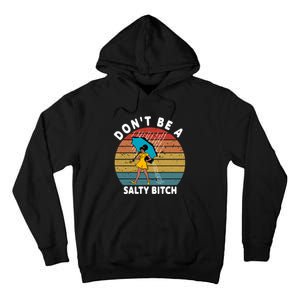 DonT Be A Salty Bitch Funny Bitchy Tall Hoodie