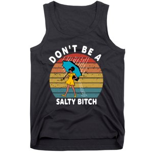 DonT Be A Salty Bitch Funny Bitchy Tank Top