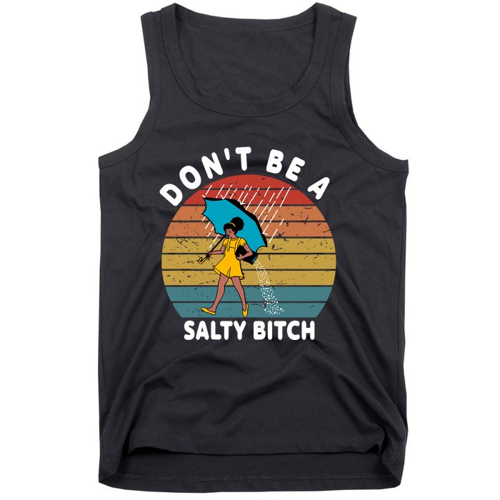 DonT Be A Salty Bitch Funny Bitchy Tank Top