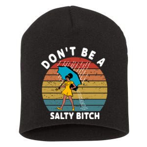 DonT Be A Salty Bitch Funny Bitchy Short Acrylic Beanie