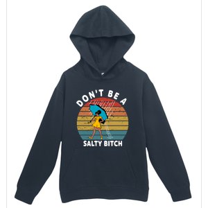 DonT Be A Salty Bitch Funny Bitchy Urban Pullover Hoodie