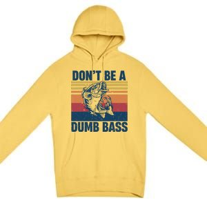 DonT Be A Dumb Bass Funny Fisherman Fishing Lover Premium Pullover Hoodie