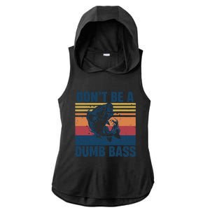 DonT Be A Dumb Bass Funny Fisherman Fishing Lover Ladies PosiCharge Tri-Blend Wicking Draft Hoodie Tank