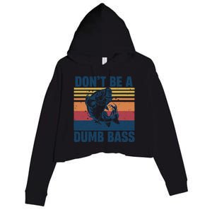 DonT Be A Dumb Bass Funny Fisherman Fishing Lover Crop Fleece Hoodie