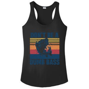 DonT Be A Dumb Bass Funny Fisherman Fishing Lover Ladies PosiCharge Competitor Racerback Tank